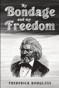 My Bondage and My Freedom - Frederick Douglass