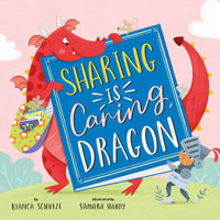 Sharing is Caring, Dragon : Clever Storytime - Bianca Schulze