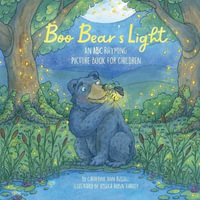 Boo Bear's Light : An A B C Rhyming Picture Book for Children - Catherine Ann Russell