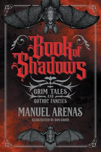 Book of Shadows : Grim Tales and Gothic Fancies - Manuel Arenas