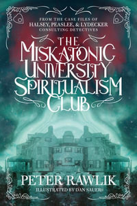 The Miskatonic University Spiritualism Club : Halsey, Peaslee & Lydecker, Consulting Detectives) - Peter Rawlik