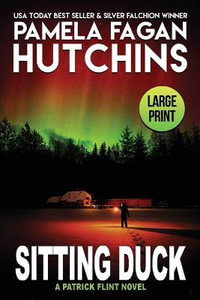 Sitting Duck (LARGE PRINT) : A Patrick Flint Novel - Pamela Fagan Hutchins