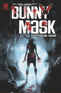 Bunny Mask : The Hollow Inside - Paul Tobin