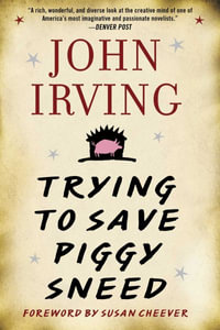 Trying to Save Piggy Sneed - John Irving