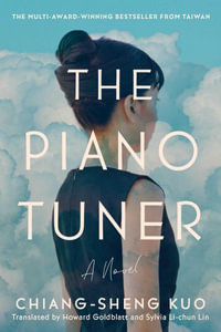 The Piano Tuner : A Novel - Chiang-Sheng Kuo