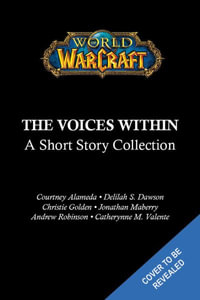 World of Warcraft : The Voices Within (Short Story Collection) - Courtney Alameda