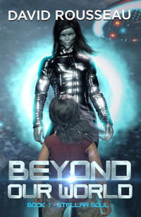 Beyond Our World, Book I - Stellar Soul : Stellar Soul - David Rousseau