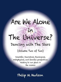 Are We Alone in The Universe? : Volume Two - Philip M Hudson