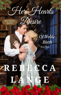 Her Hearts Desire : Of Noble Birth - Rebecca Lange