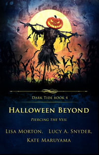 Halloween Beyond : Piercing the Veil - Lisa Morton