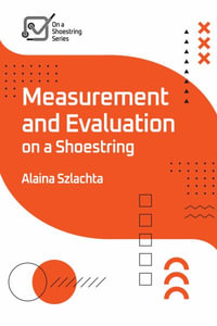 Measurement and Evaluation on a Shoestring : On a Shoestring - Alaina Szlachta