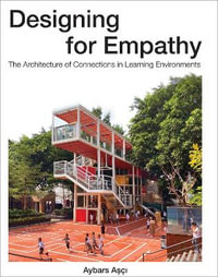 Designing for Empathy : The Architecture of Connections in Learning Environments - Aybars A