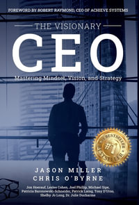 The Visionary CEO : Mastering Mindset, Vision, and Strategy - Jason Miller