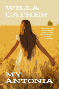 My Antonia (Warbler Classics Annotated Edition) - Willa Cather