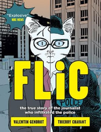 Flic : The True Story of the Journalist Who Infiltrated the Police - Valentin Gendrot