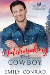 Matchmaking the Cowboy : Christmas in Redemption Ridge - Emily Conrad