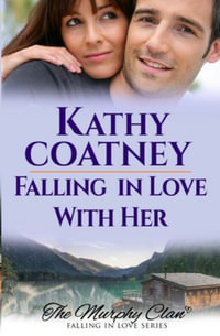 Falling in Love With Her : A Romantic Mystery - Kathy Coatney