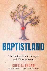 Baptistland : A Memoir of Abuse, Betrayal, and Transformation - Christa Brown