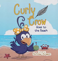 Curly Crow Goes to the Beach - Nicholas Aragon