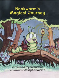 Bookworm's Magical Journey : A Story About Learning to Read - Larry Sceurman