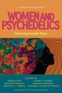 Women and Psychedelics : Uncovering Invisible Voices - Erika Dyck