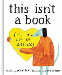 This Isn't a Book (It's a Hug in Disguise) : A Feel-Good Gift for Any Occasion - M. H. Clark