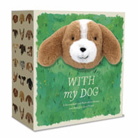 With My Dog : A Picture Book and Plush about Having (and Being!) a Good Friend - Miriam Hathaway