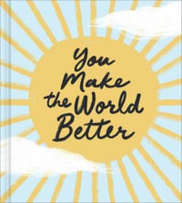 You Make the World Better - Jennifer Pletsch