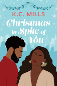 Christmas in Spite of You - K.C. Mills