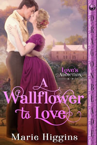 A Wallflower to Love : Love's Addiction - Marie Higgins