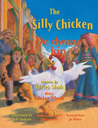 The Silly Chicken / De dwaze kip : Bilingual English-Dutch Edition / Tweetalige Engels-Nederlands editie - Idries Shah