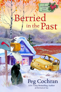 Berried in the Past : Cranberry Cove Mystery - Peg Cochran