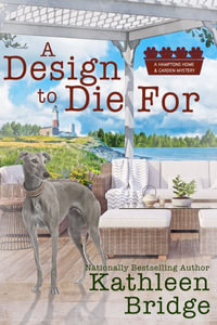 A Design to Die For : Hamptons Home & Garden Mystery - Kathleen Bridge