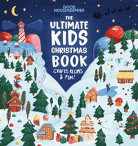Good Housekeeping The Ultimate Kids Christmas Book : Crafts, Recipes, & Fun! - Good Housekeeping