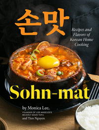 Sohn-mat : Recipes and Flavors of Korean Home Cooking - Monica Lee