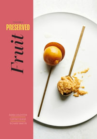 Preserved: Fruit : 25 Recipes - Darra Goldstein