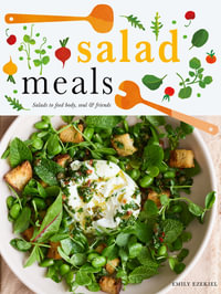 Salad Meals : Salads to Feed Body, Soul & Friends - Emily Ezekiel