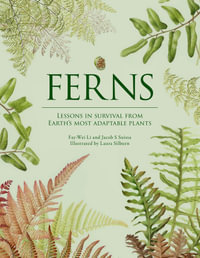 Ferns : Lessons in Survival From Earth's Most Adaptable Plants - Fay-Wei Li