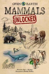 Mammals Unlocked : Open Earth - Dia L Michels