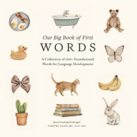 Our Big Book of First Words : A Collection of 100+ Foundational Words for Language Development - Tabitha Paige