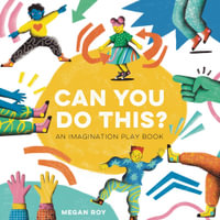 Can You Do This? : An Imagination Play Book - Megan Roy