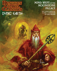 Dungeon Crawl Classics Dying Earth #4 : Mind Weft of the Moonstone Palace - Marc Bruner