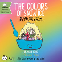 The Colors of Snow Ice - Traditional : A Bilingual Book in English and Mandarin with Traditional Characters, Zhuyin, and Pinyin - Lacey Benard