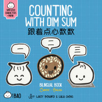 Counting With Dim Sum - Simplified : A Bilingual Book in English and Mandarin with Simplified Characters and Pinyin - Lacey Benard