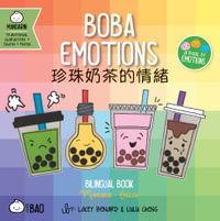 Boba Emotions - Traditional : A Bilingual Book in English and Mandarin with Traditional Characters, Zhuyin, and Pinyin - Lacey Benard