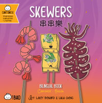 Skewers - Cantonese : A Bilingual Book in English and Cantonese with Traditional Characters and Jyutping - Lacey Benard