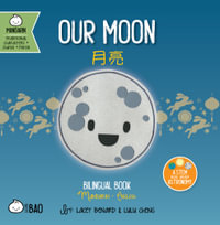 Our Moon - Traditional : A Bilingual Book in English and Mandarin with Traditional Characters, Zhuyin, and Pinyin - Lacey Benard