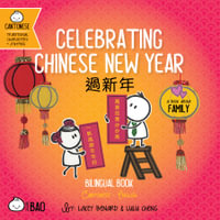 Celebrating Chinese New Year - Cantonese : A Bilingual Book in English and Cantonese with Traditional Characters and Jyutping - Lacey Benard