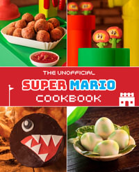 Unofficial Super Mario Cookbook - Tom Grimm