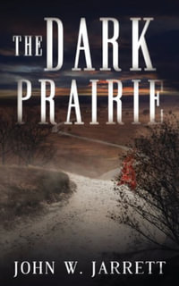 The Dark Prairie - John W. Jarrett